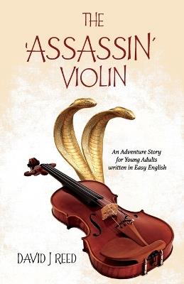 The 'Assassin' Violin: An Adventure Story for Young Adults Written in Easy English - David Reed - cover