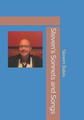 Steven's Sonnets and Songs - Steven W Bates - cover