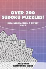 Over 200 Sudoku Puzzles! vol. 1: Easy, medium, hard, & expert. Large print. Instructions included.
