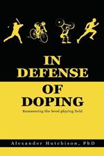 In Defense of Doping: Reassessing the level playing field