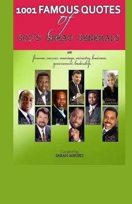 1001 Famous Quotes Of God's Great Generals: On Finance, Business, Success, Ministry, Leadership, Government, Marriage, etc - Sarah Mbuko - cover