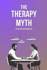 The Therapy Myth: Exposing the Industry of Unhappiness