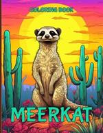 Meerkat Coloring Book: Cute Therapeutic Meerkat Illustrations For Color & Relaxation