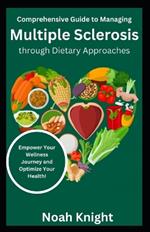 Comprehensive Guide to Managing Multiple Sclerosis through Dietary Approaches: Empower Your Wellness Journey and Optimize Your Health!