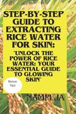 Step-by-Step Guide to Extracting Rice Water for Skin: 
