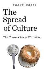 The Spread of Culture: The Cream Cheese Chronicle
