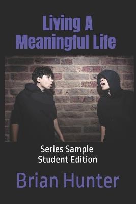 Living A Meaningful Life: Series Sample Student Edition - Brian Hunter - cover