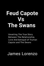 Feud Capote Vs The Swans: Unveiling The True Story Between The Relationship, Love And Betrayal of Truman Capote and The Swans