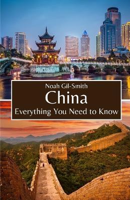 China: Everything You Need to Know - Noah Gil-Smith - cover