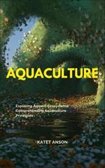 Aquaculture: Exploring Aquatic Ecosystems: Comprehending Aquaculture Principles