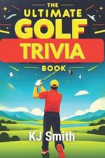 The Ultimate Golf Trivia Book