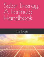 Solar Energy: A Formula Handbook