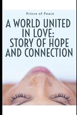A World United in Love: Story of Hope and Connection