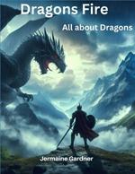 Dragons Fire: All about Dragons