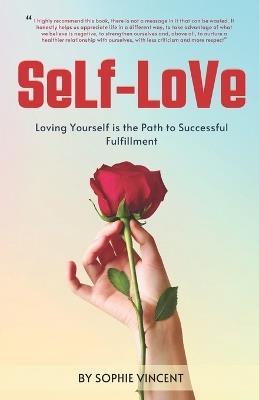 Self-Love: Loving Yourself is the Path to Successful Fulfillment - Sophie Vincent - cover