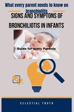 What Every Parent Needs to Know about Bronchiliotis on Infants: Signs and Symptons of Bronchiliotis in Infants