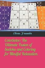 ColorSolve: The Ultimate Fusion of Sudoku and Coloring for Mindful Relaxation