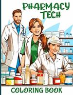 Pharmacy Tech Coloring Book: Pharmacy Technician Illustrations For Color & Relaxation