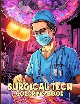Surgical Tech Coloring Book: Scrub Tech Illustrations For Color & Relaxation - Helen D Arnold - cover