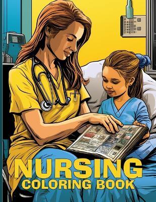 Nursing Coloring Book: Stress Relief Illustrations For Nurses To Color & Relax - Helen D Arnold - cover