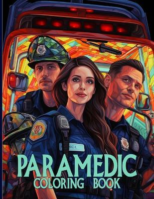 Paramedic Coloring Book: Medical Emergencies Coloring Book With Beautiful Illustrations For Color & Relaxation - Helen D Arnold - cover