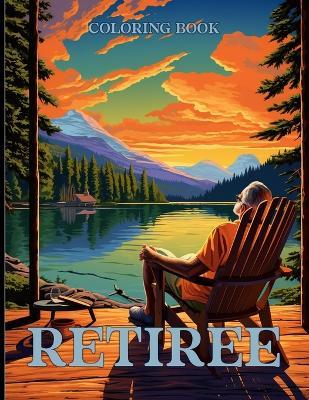Retiree Coloring Book: Retirement Illustrations For Color & Relaxation - Helen D Arnold - cover