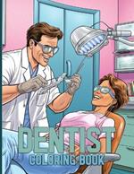 Dentist Coloring Book: Dentistry Coloring Book With Therapeutic Illustrations For Color & Relaxation