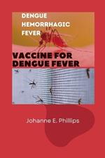 Dengue Hemorrhagic Fever: Vaccine for Dengue Fever
