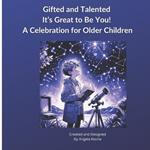 Gifted and Talented: It's Great to Be You for Older Children: Understanding Giftedness Ages 8-14