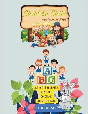 Child to Child: kids learning book - Durairaj R - cover