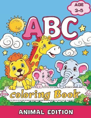 ABC Coloring Book: Animal Edition - Preschool Coloring book for kids age 3-5: Dive into the delightful Animals ABC Coloring Book, where fun meets learning for kids aged 3-5! - Vivekraja Kathiresan - cover