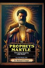 The Prophets Mantle: Understanding & Recognizing True Prophets