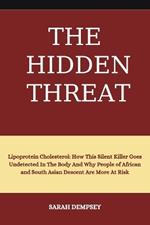 The Hidden Threat: Lipoprotein Cholesterol: How This Silent killer Goes Undetected In The Body and Why People of African and South Asian Descent Are More At Risk