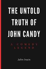 The Untold Truth Of John Candy: A Comedy Legend