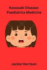 Kawasaki Disease: Paediatrics Medicine By Jackie Harrison