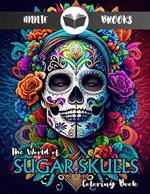 Sugar Skulls: Adult Coloring Book: (Stress Relieving Creative Fun Drawings to Calm Down, Reduce Anxiety & Relax.)