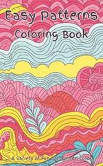 Easy Patterns Coloring Book: Fun, whimsical coloring pages of zentangle type art work to provide hours of family entertainment, relaxation, and fun for girls, boys, teens, tweens, and all ages needing a delightful activity to unwind. For kids and parents.