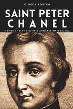 Saint Peter Chanel: Novena to the Gentle Apostle of Oceania
