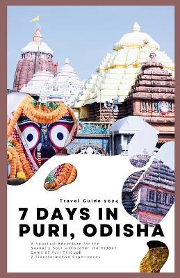 7 Days in Puri, Odisha: A Spiritual Adventure for the Seeker's Soul - Discover the Hidden Gems of Puri Through 7 Transformative Experiences - Lisa Diederich - cover