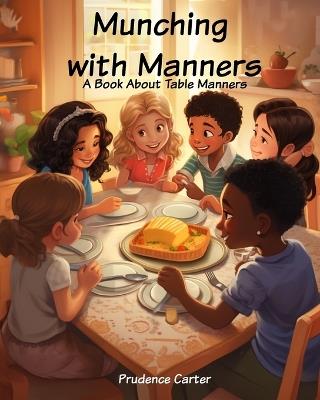 Munching With Manners: A Book about table manners - Emma Gass,Prudence Carter - cover