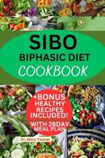 Sibo Biphasic Diet Cookbook: Enjoy step by step delicious low FODMAP, with 100+ recipes to guide and prevent, +28 day meal plan to nourish your health.