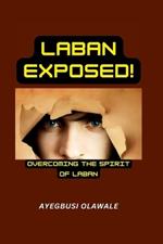 Laban Exposed: Overcoming The Spirit of Laban