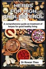 Herbs for High Cholesterol: An essential guide on herds to treat high cholesterol