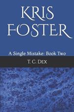 Kris Foster (A Single Mistake: Book Two)