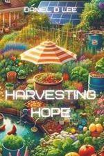 Harvesting Hope: Ultimate Guide to a Self-Sustaining Home Garden