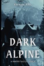 Dark Alpine: A Winter Tale of Terror