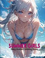 Anime Coloring Book for Adults: Summer Girls: Playful Naughty Women Coloring Pages With Erotic Illustrations For Adults Stress Relief, Relaxation, and Creativity