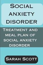 Social Anxiety Disorder: Treatment and Meal Plan of Social Anxiety Disorder