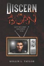 Discern or Burn: Let No One Deceive You