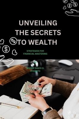 Unveiling the Secrets to Wealth: Strategies for Financial Mastering - Bishop David O Oyedepo - cover
